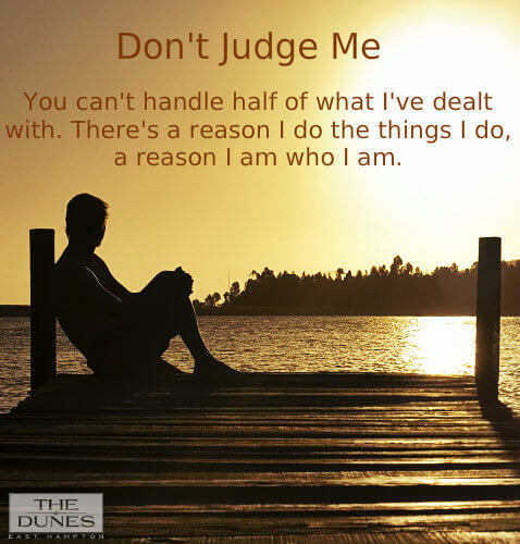 Don’t Judge Me - Co-occurring Treatment - TheDunesEastHampton.com
