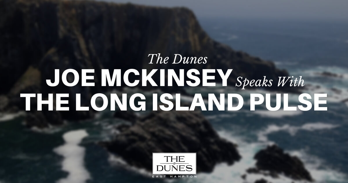 The Dunes Joe McKinsey Speaks With The Long Island Pulse