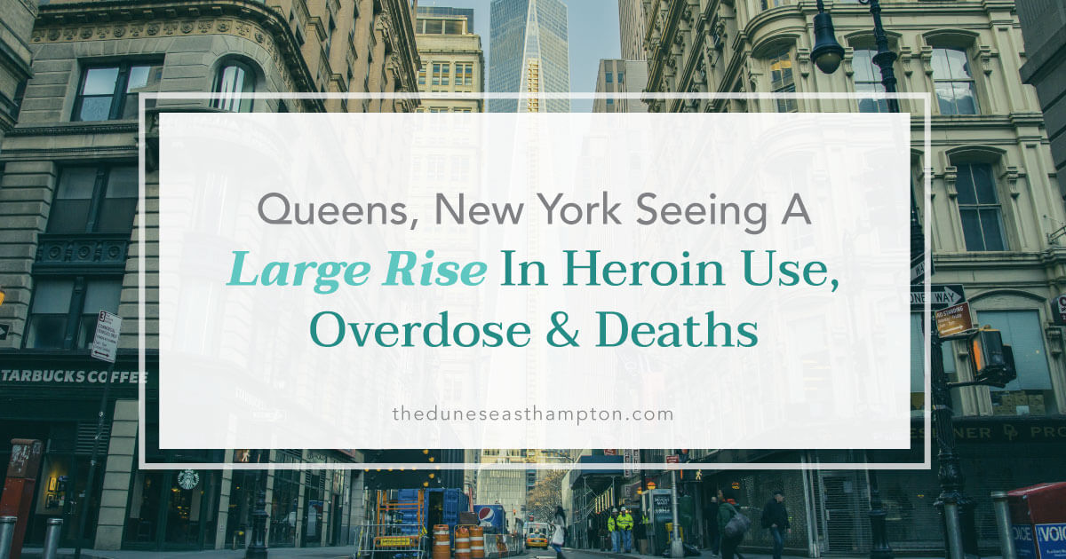Queens, New York: Seeing a Large Rise in Heroin Use, Overdoses, and Deaths