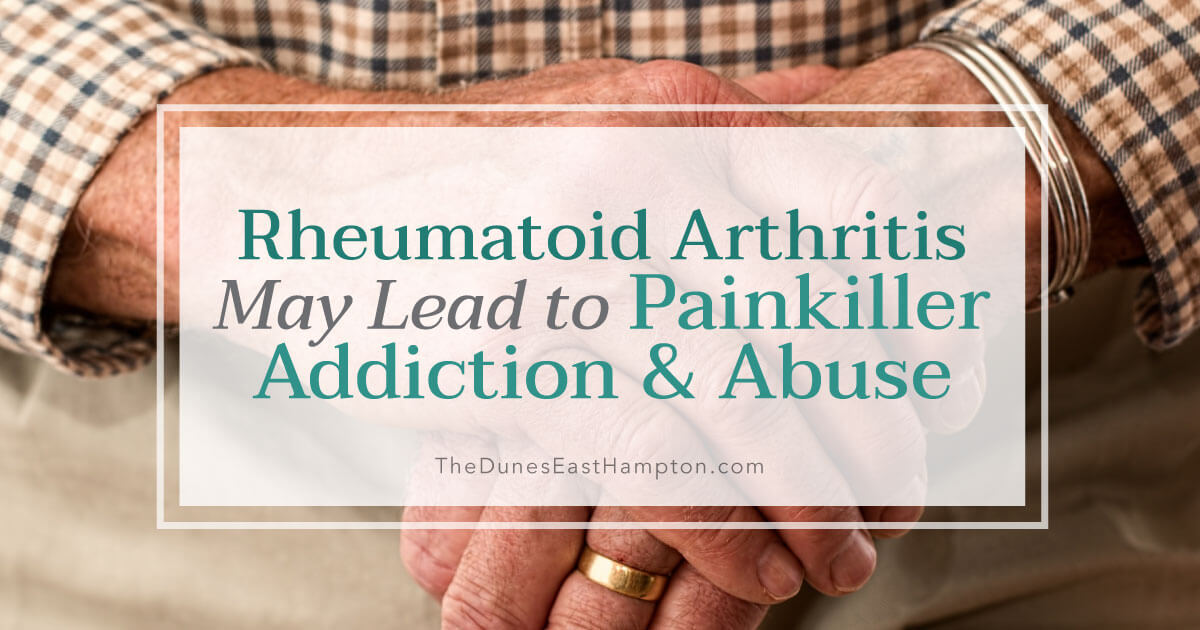 Rheumatoid Arthritis May Lead to Painkiller Addiction and Abuse