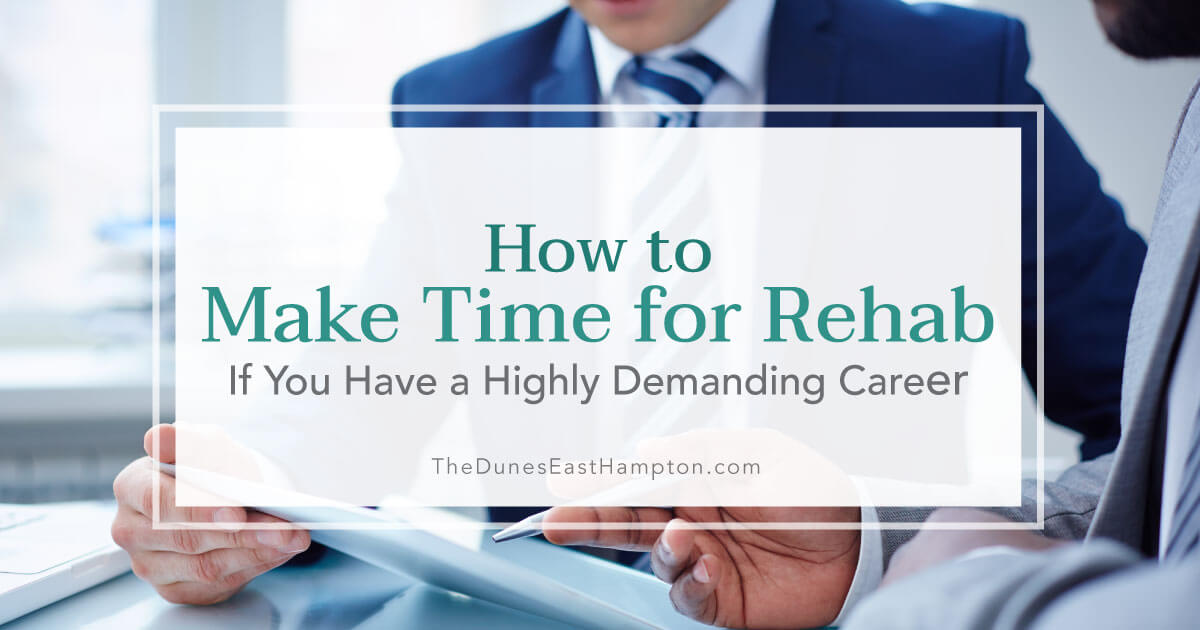 How to Make Time for Rehab if You Have a Highly Demanding Career