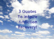 3 Quotes To Inspire Addiction Recovery | Spiritual Counseling Program
