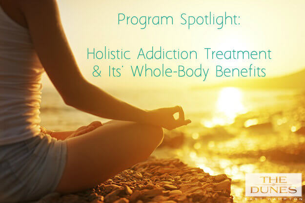 Holistic Addiction Treatment Program Benefits - The Dunes East Hampton
