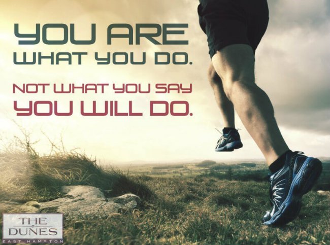 You Are What You Do – Positive Changes In Early Recovery – The Dunes You Are What You Do - Positive Changes In Early Recovery - The Dunes