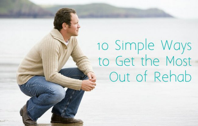10 Simple Ways To Get The Most Out Of Rehab 10 Simple Ways To Get The Most Out Of Rehab