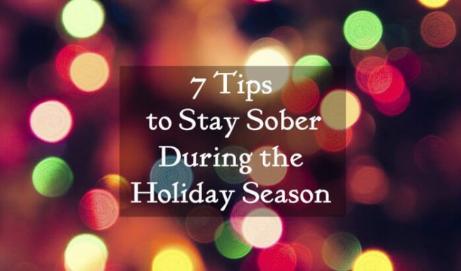 7 Tips To Stay Sober During The Holiday Season 7 Tips To Stay Sober During The Holiday Season
