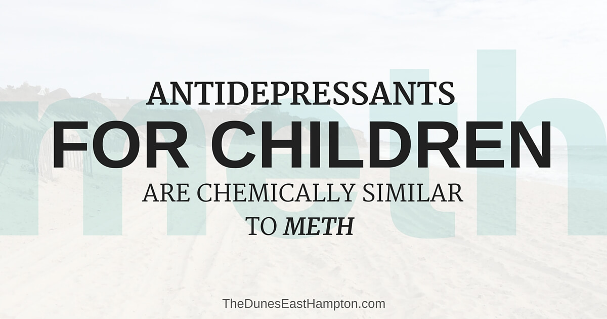 Anitdepressants For Children Similar To Meth - Addiction Hope