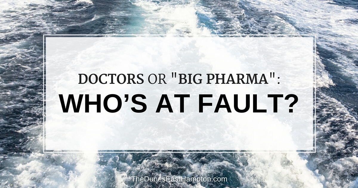 Doctors Or Big Pharma Whos At Fault - Addiction Hope