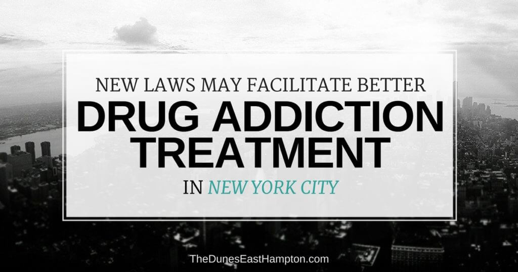 New Laws To Assist In Heroin And Drug Addiction Treatment In NYC