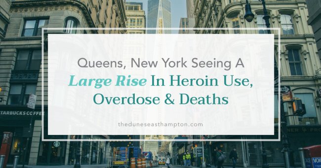 Queens, New York: Seeing a Large Rise in Heroin Use, Overdoses, and Deaths Queens, New York: Seeing a Large Rise in Heroin Use, Overdoses, and Deaths