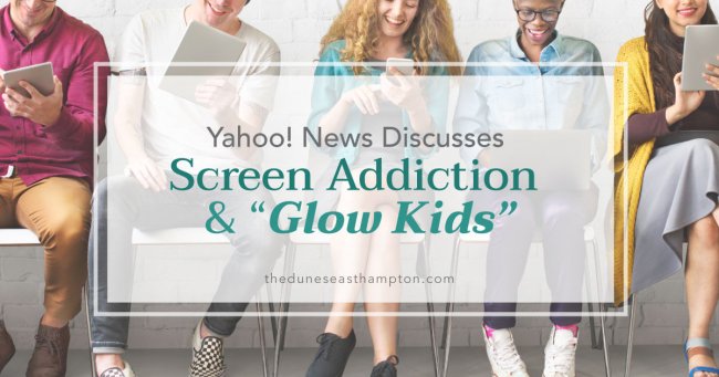 Yahoo! News Discusses Screen Addiction And Glow Kids Yahoo! News Discusses Screen Addiction And Glow Kids