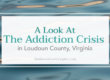 A Look at the Addiction Crisis in Loudoun County, Virginia