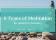 8 Types of Meditation for Addiction Recovery