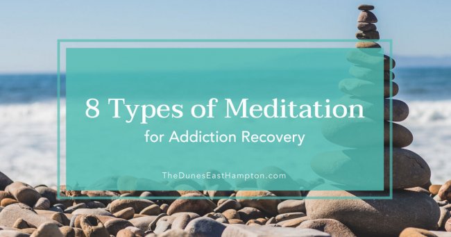 8 Types of Meditation for Addiction Recovery 8 Types of Meditation for Addiction Recovery