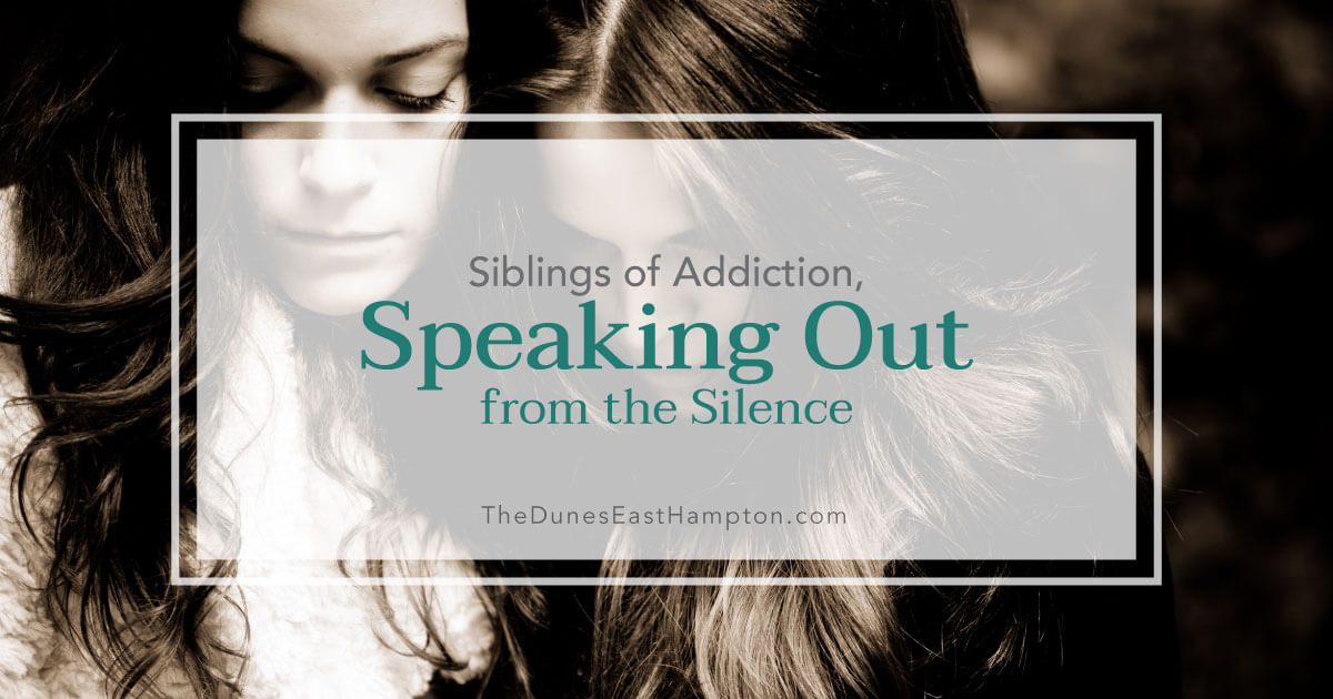 Siblings Of Addiction Speaking Out From Silence - The Dunes East Hampton