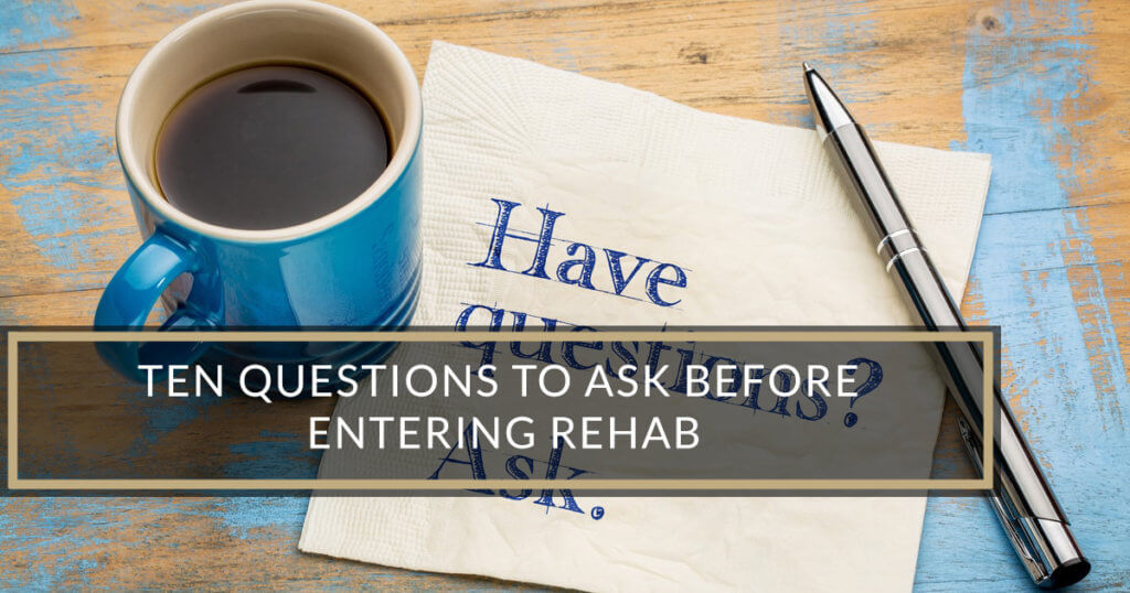questions about entering rehab