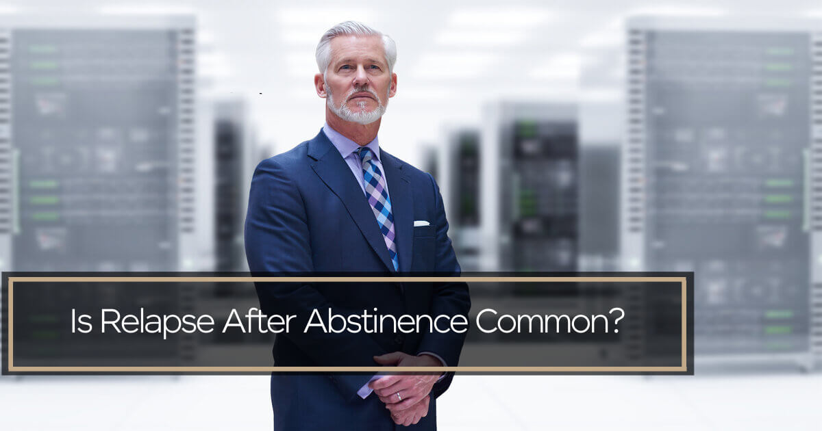 Dunes. May 23.1200.630 Is Relapse After Abstinence Common?