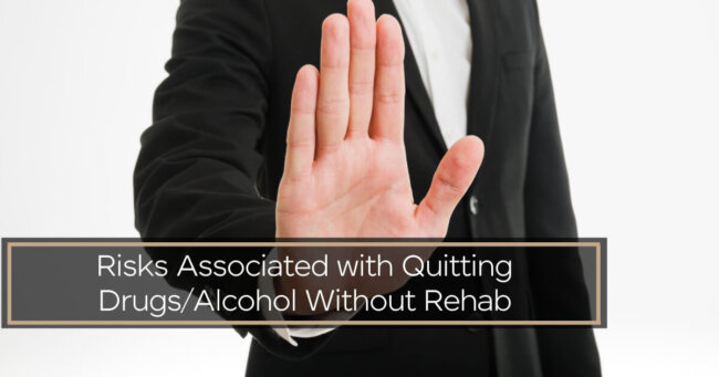 Risks Associated with Quitting Without Rehab Risks Associated with Quitting Without Rehab