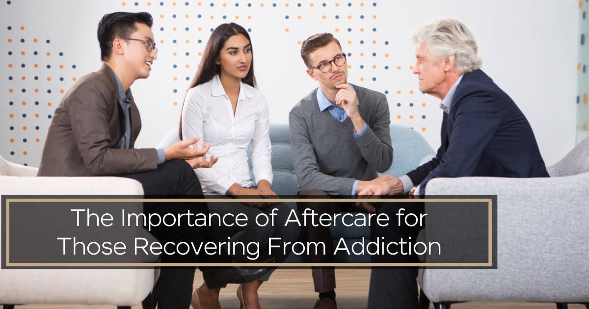 The Importance of Aftercare for Those Recovering from Addiction
