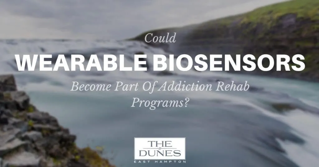 Could Wearable Biosensors Become Part Of Drug Rehab Programs.