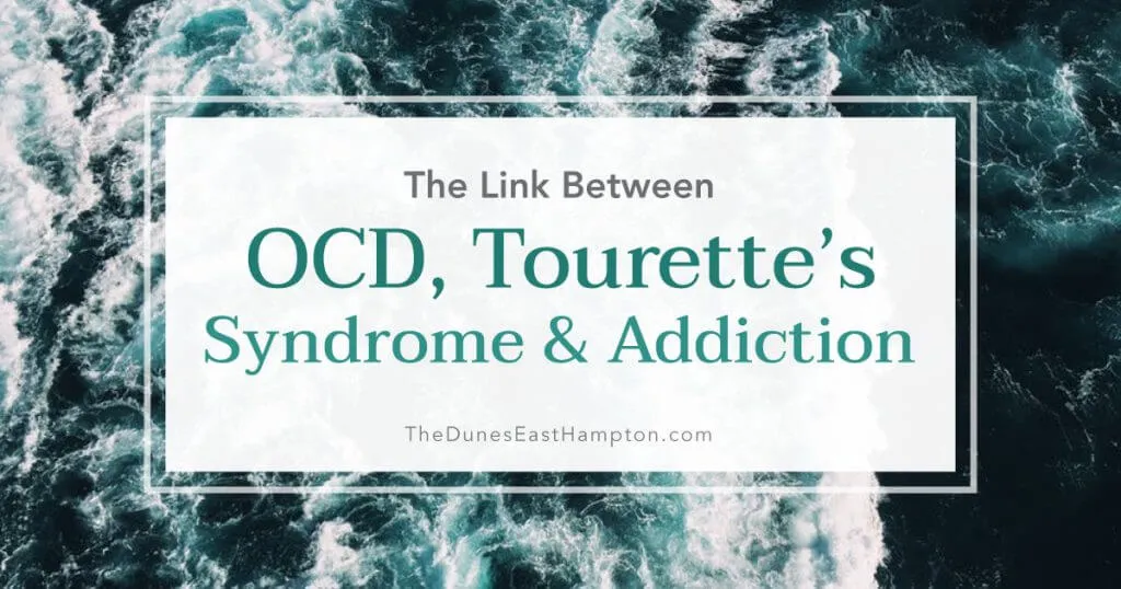 The Link Between OCD, Tourette’s Syndrome, And Addiction.